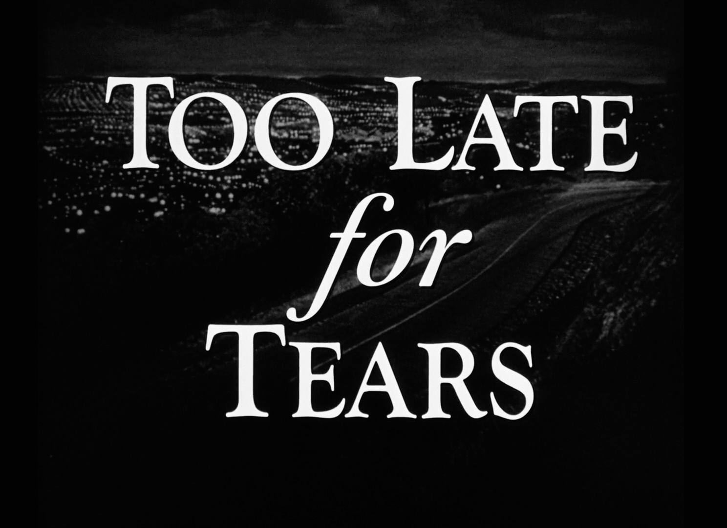 Too Late For Tears Title Card